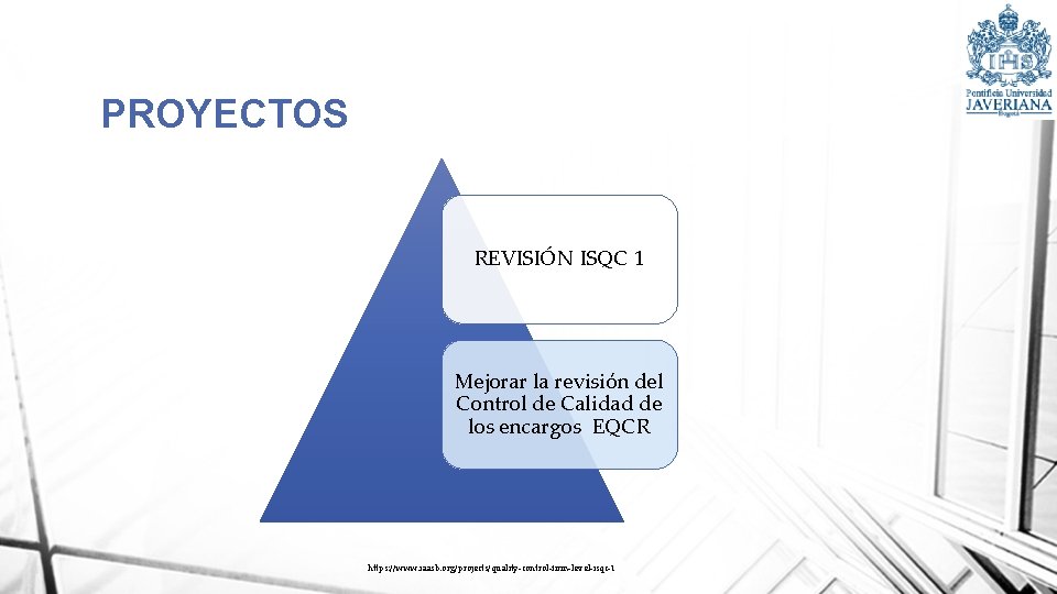 PROYECTOS REVISIÓN ISQC 1 Mejorar la revisión del Control de Calidad de los encargos