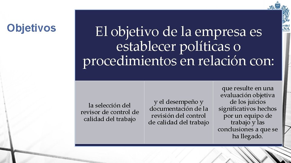 Objetivos El objetivo de la empresa es establecer políticas o procedimientos en relación con: