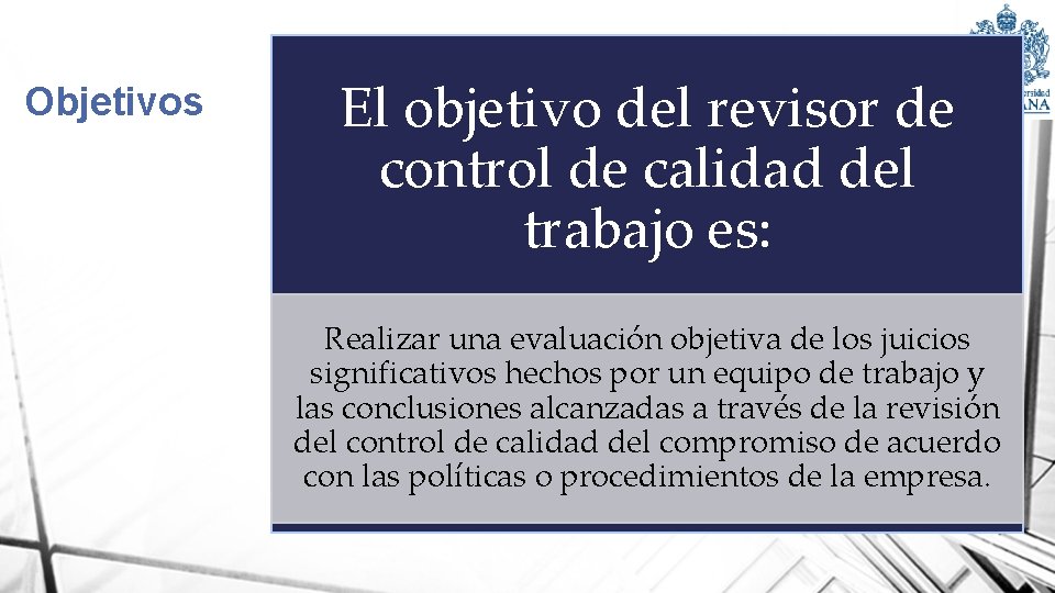 Objetivos El objetivo del revisor de control de calidad del trabajo es: Realizar una