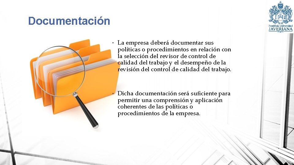Documentación • La empresa deberá documentar sus políticas o procedimientos en relación con la