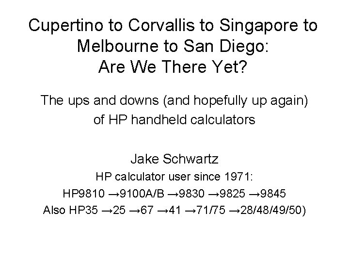 Cupertino to Corvallis to Singapore to Melbourne to San Diego: Are We There Yet?