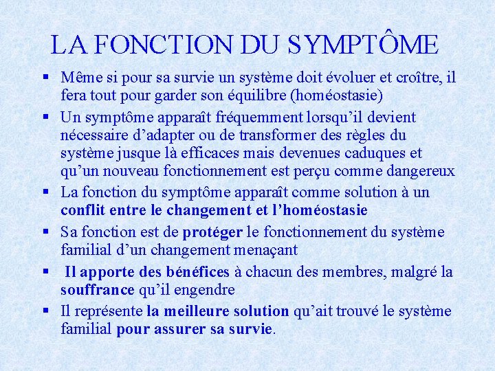 LA FONCTION DU SYMPTÔME § Même si pour sa survie un système doit évoluer LA FONCTION DU SYMPTÔME § Même si pour sa survie un système doit évoluer