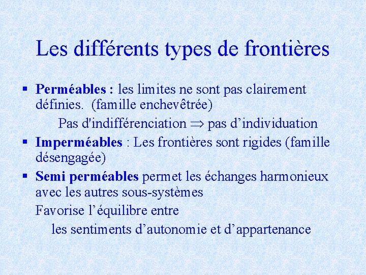 Les différents types de frontières § Perméables : les limites ne sont pas clairement