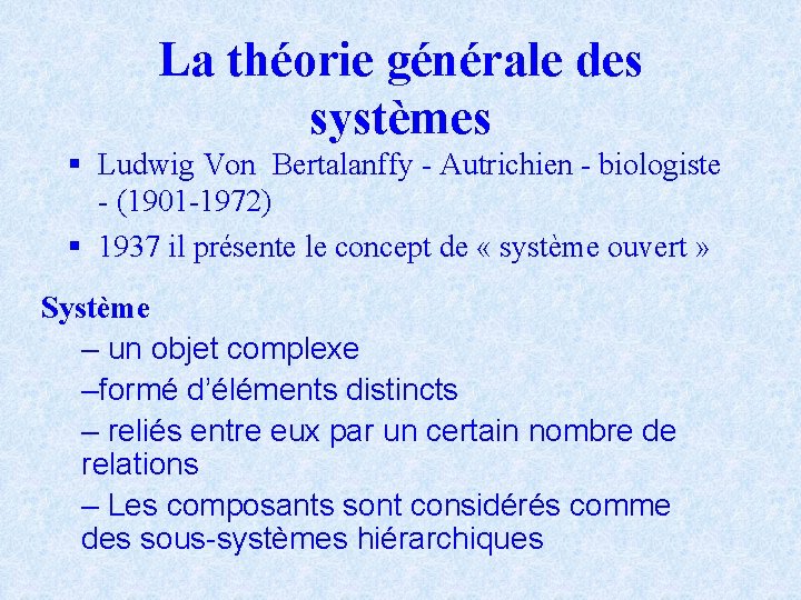 La théorie générale des systèmes § Ludwig Von Bertalanffy - Autrichien - biologiste -