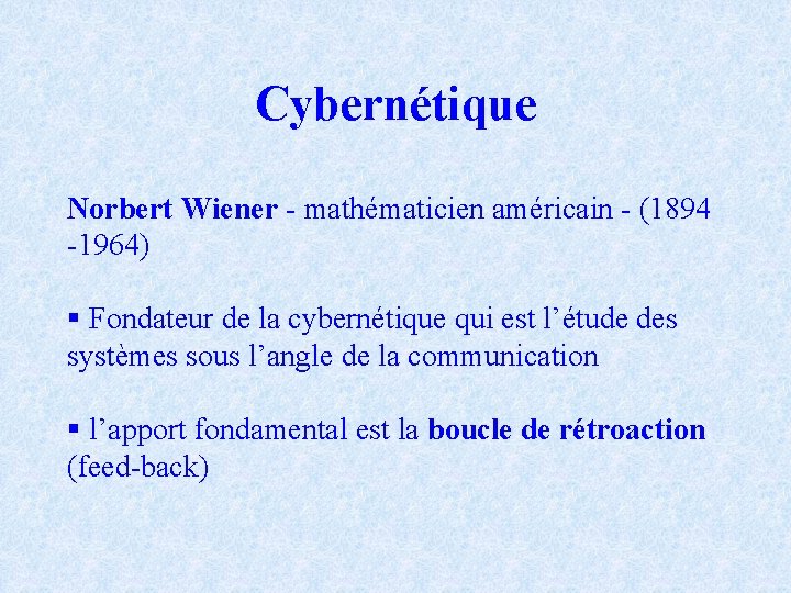 Cybernétique Norbert Wiener - mathématicien américain - (1894 -1964) § Fondateur de la cybernétique