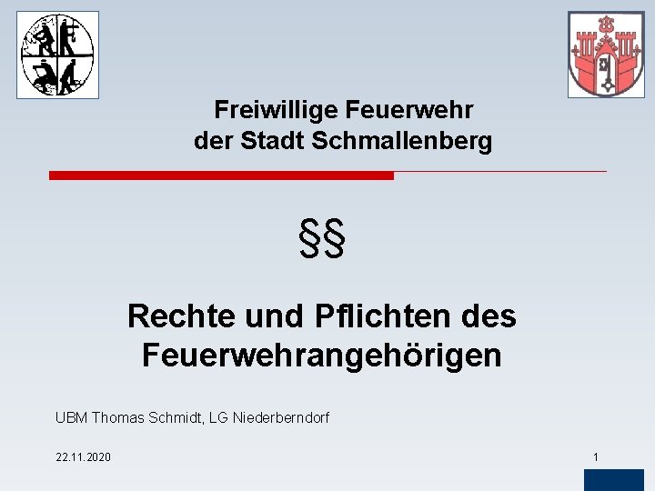 Freiwillige Feuerwehr der Stadt Schmallenberg §§ Rechte und Pflichten des Feuerwehrangehörigen UBM Thomas Schmidt,