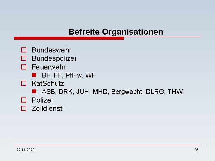 Befreite Organisationen o Bundeswehr o Bundespolizei o Feuerwehr n BF, FF, Pfl. Fw, WF