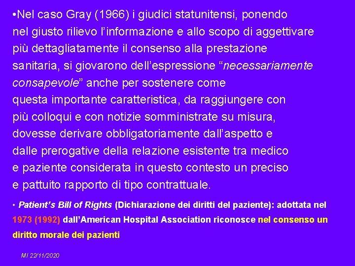  • Nel caso Gray (1966) i giudici statunitensi, ponendo nel giusto rilievo l’informazione