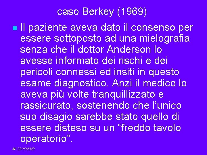 caso Berkey (1969) n Il paziente aveva dato il consenso per essere sottoposto ad