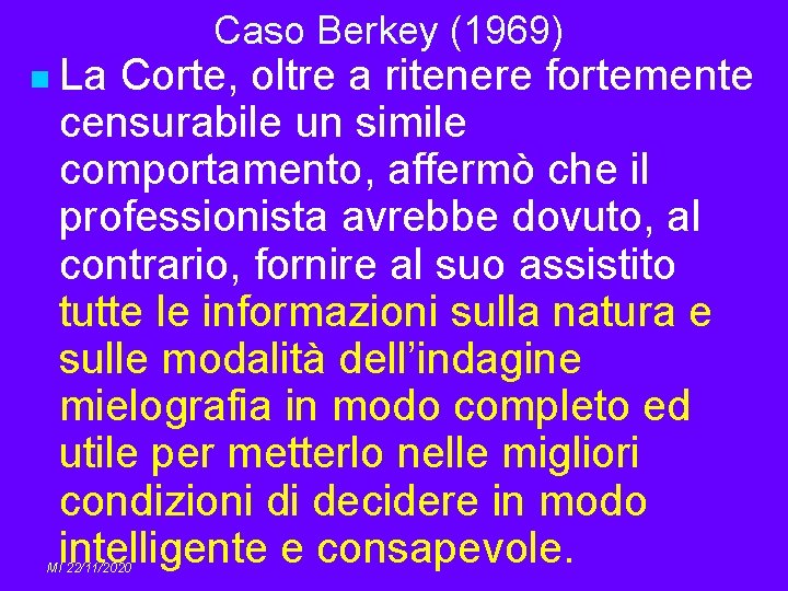 n La Caso Berkey (1969) Corte, oltre a ritenere fortemente censurabile un simile comportamento,