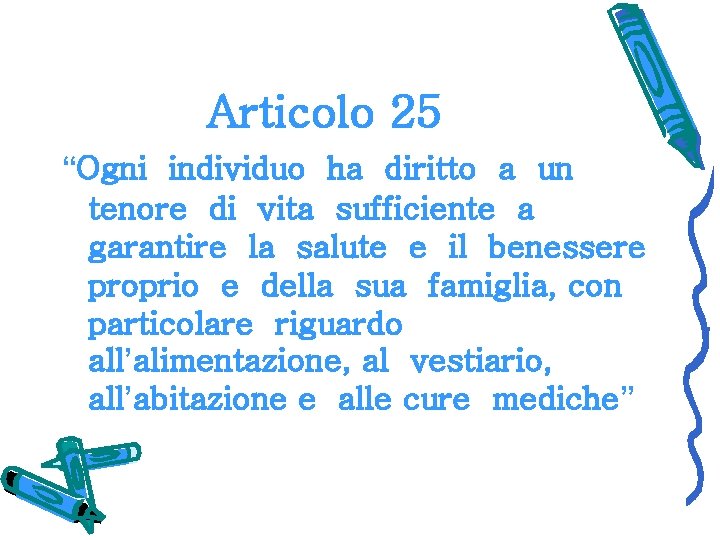 Articolo 25 “Ogni individuo ha diritto a un tenore di vita sufficiente a garantire