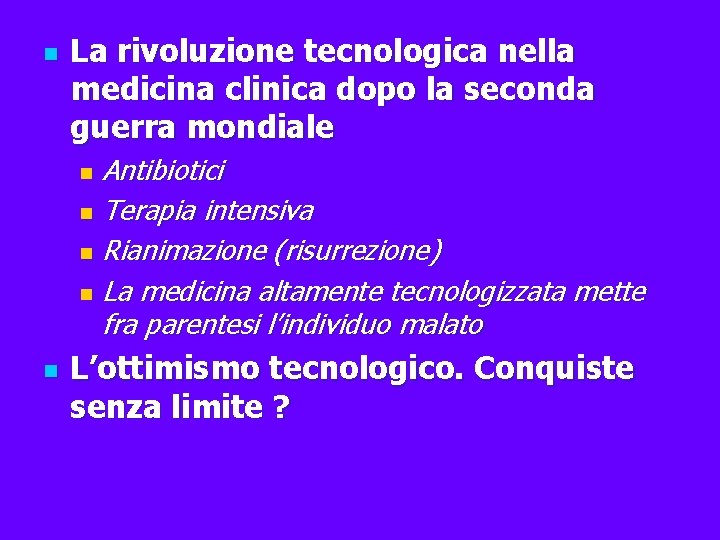 n La rivoluzione tecnologica nella medicina clinica dopo la seconda guerra mondiale Antibiotici n