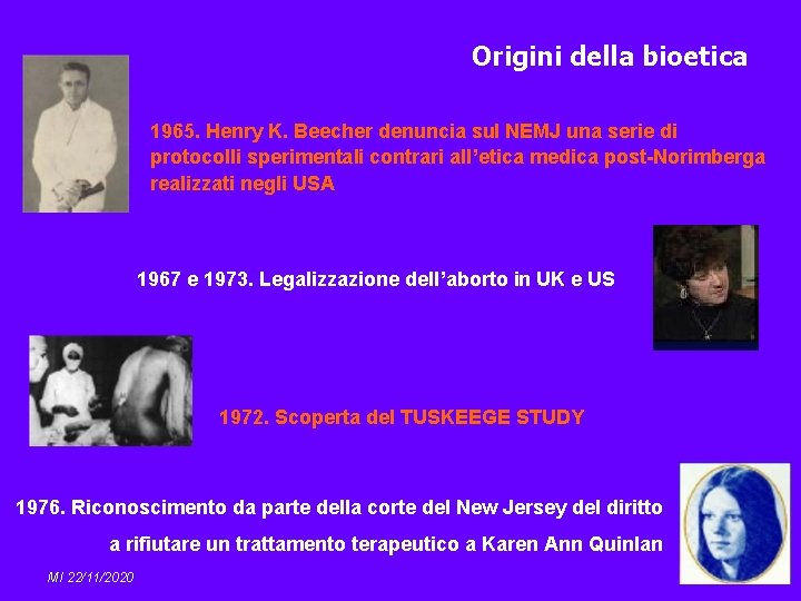 Origini della bioetica 1965. Henry K. Beecher denuncia sul NEMJ una serie di protocolli