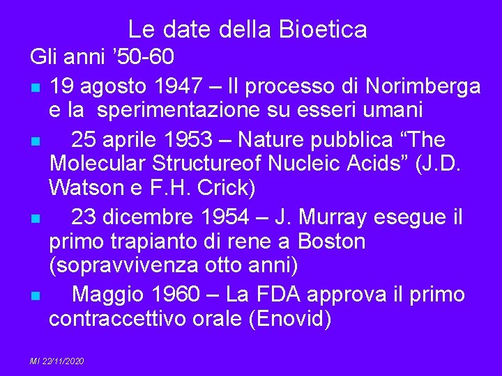 Le date della Bioetica Gli anni ’ 50 -60 n 19 agosto 1947 –