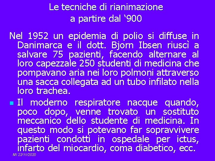 Le tecniche di rianimazione a partire dal ‘ 900 Nel 1952 un epidemia di