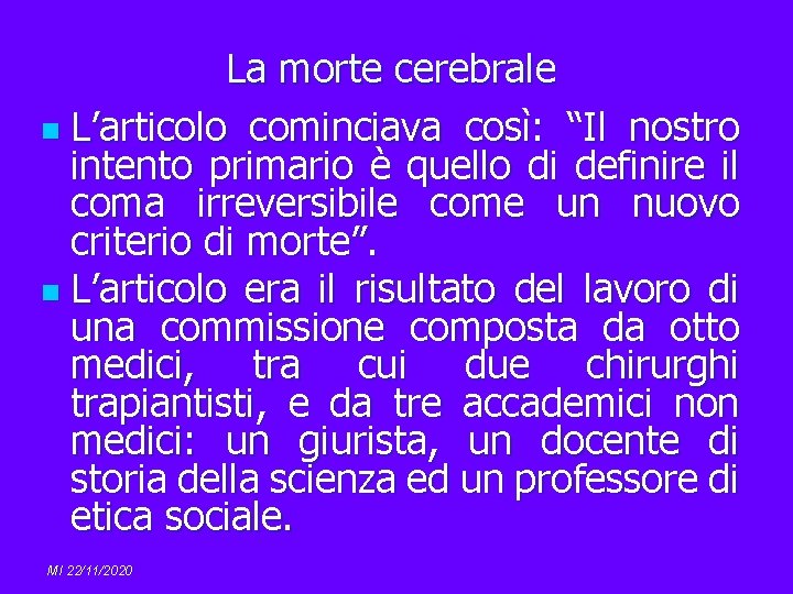 La morte cerebrale n L’articolo cominciava così: “Il nostro intento primario è quello di