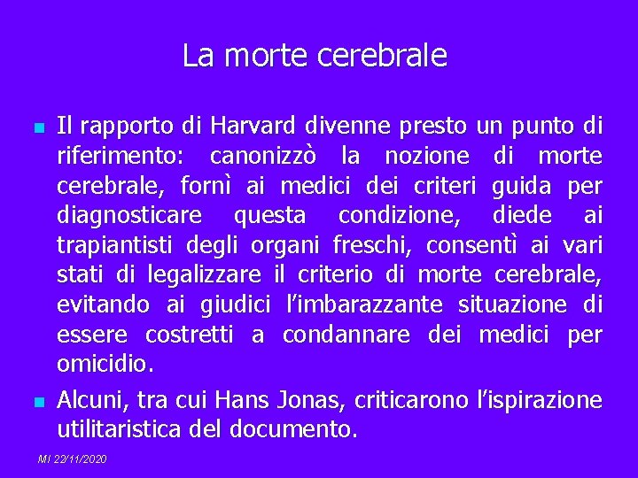 La morte cerebrale n n Il rapporto di Harvard divenne presto un punto di