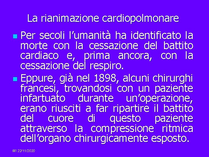 La rianimazione cardiopolmonare Per secoli l’umanità ha identificato la morte con la cessazione del