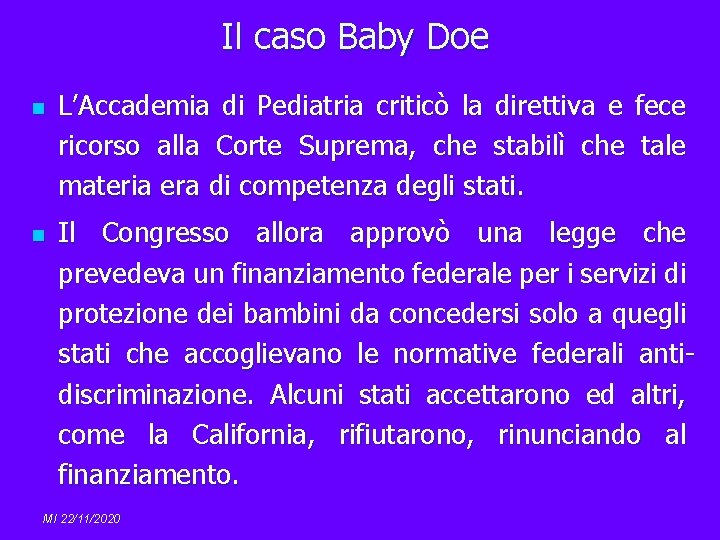 Il caso Baby Doe n n L’Accademia di Pediatria criticò la direttiva e fece