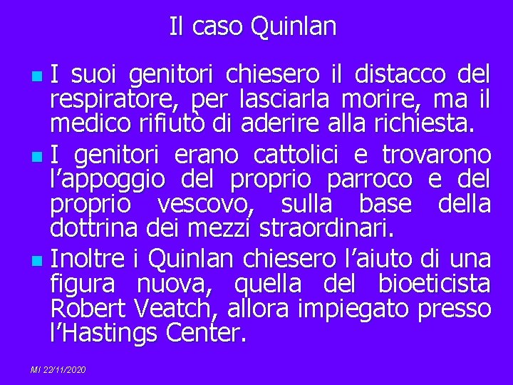 Il caso Quinlan I suoi genitori chiesero il distacco del respiratore, per lasciarla morire,