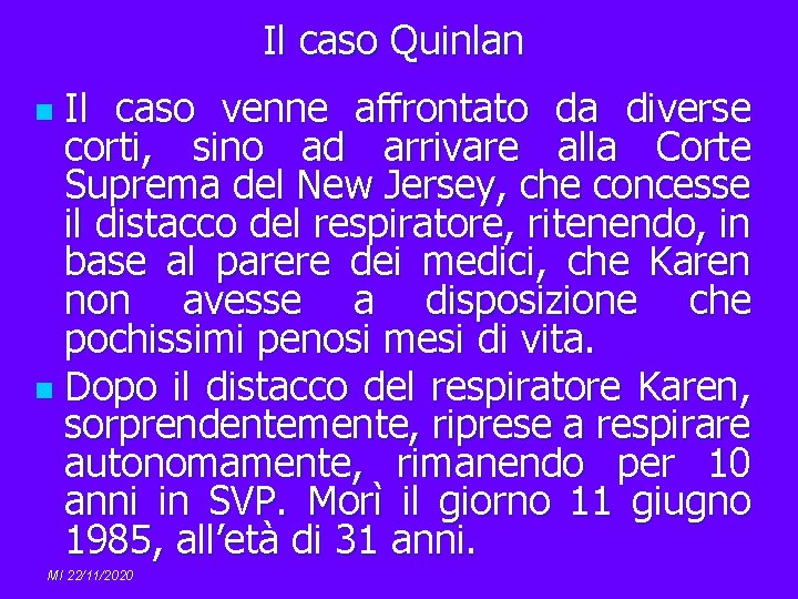 Il caso Quinlan Il caso venne affrontato da diverse corti, sino ad arrivare alla