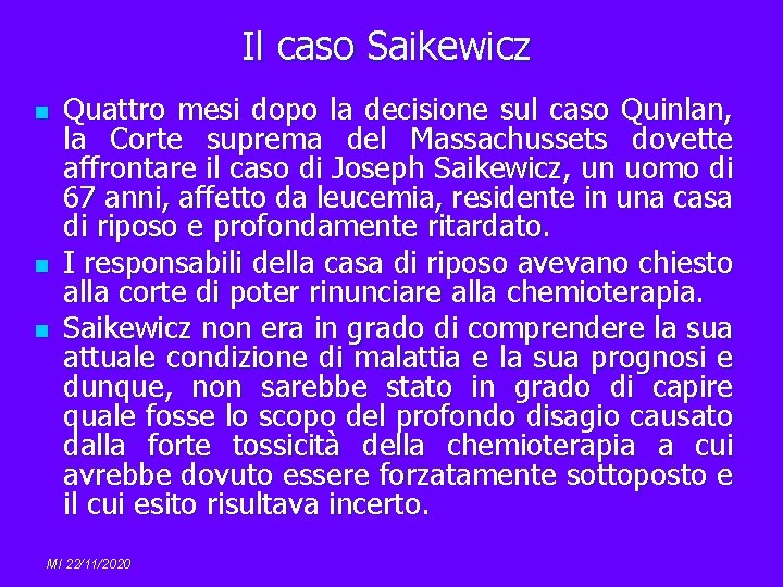 Il caso Saikewicz n n n Quattro mesi dopo la decisione sul caso Quinlan,