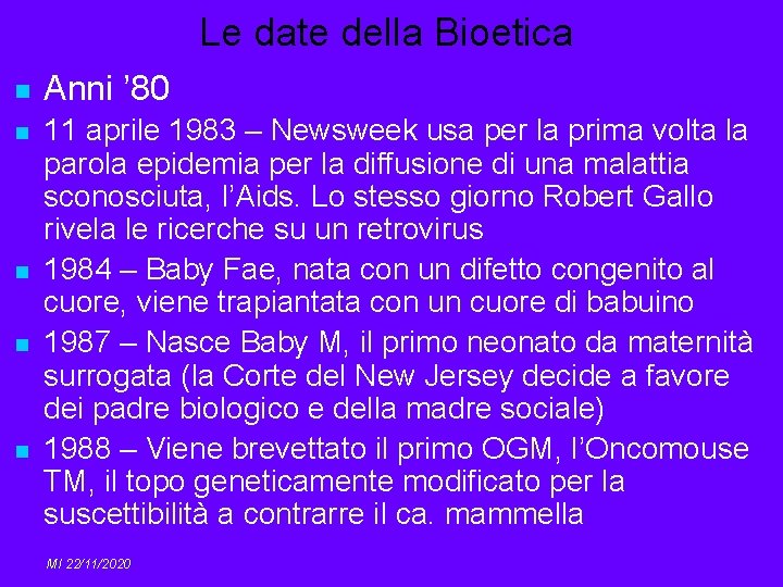 Le date della Bioetica n n n Anni ’ 80 11 aprile 1983 –