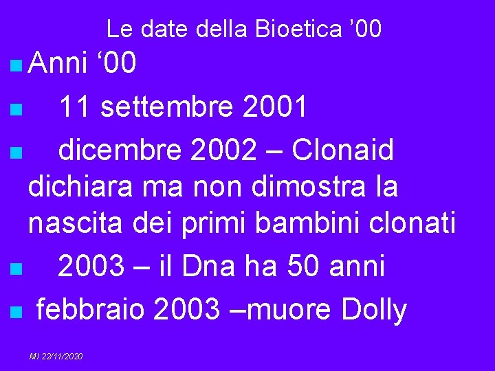 Le date della Bioetica ’ 00 n Anni ‘ 00 n 11 settembre 2001