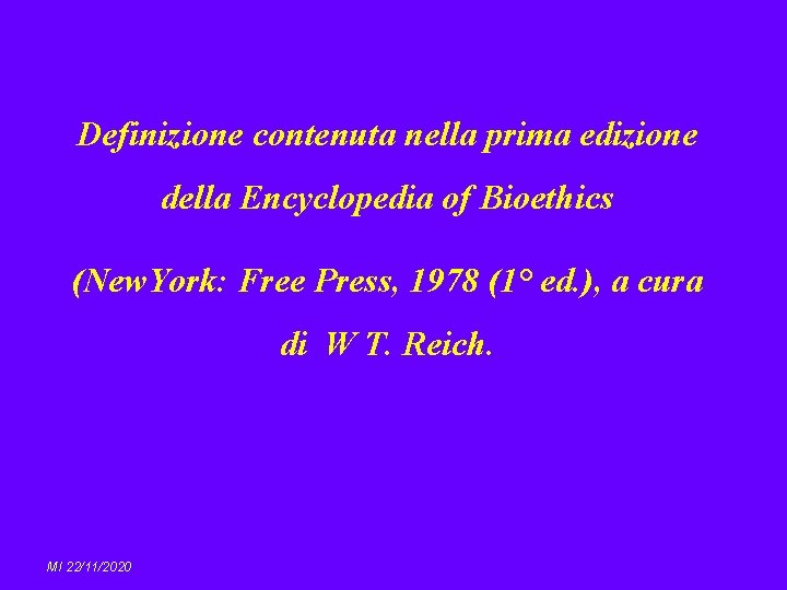 Definizione contenuta nella prima edizione della Encyclopedia of Bioethics (New. York: Free Press, 1978