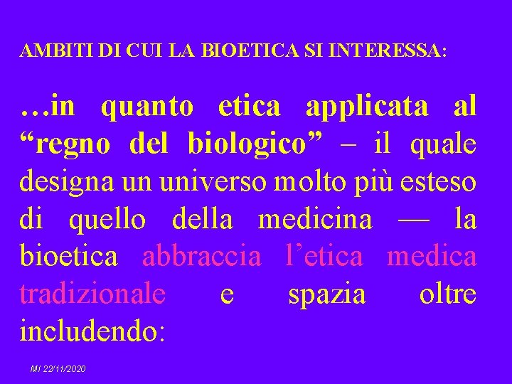 AMBITI DI CUI LA BIOETICA SI INTERESSA: …in quanto etica applicata al “regno del