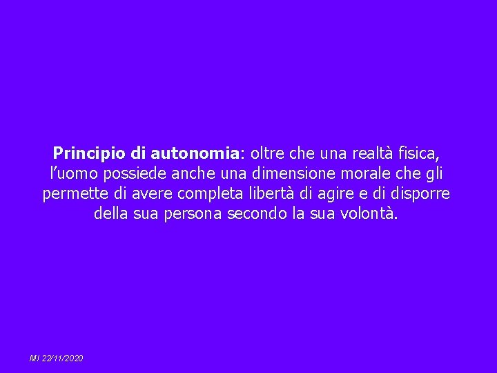 Principio di autonomia: oltre che una realtà fisica, l’uomo possiede anche una dimensione morale