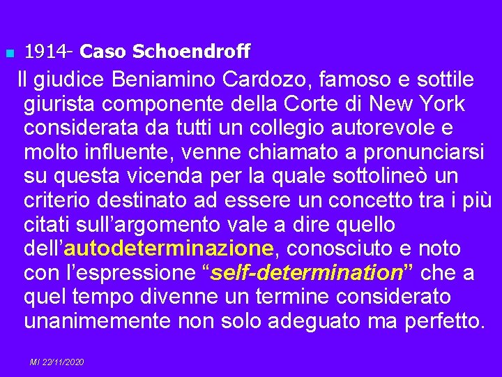 n 1914 - Caso Schoendroff Il giudice Beniamino Cardozo, famoso e sottile giurista componente