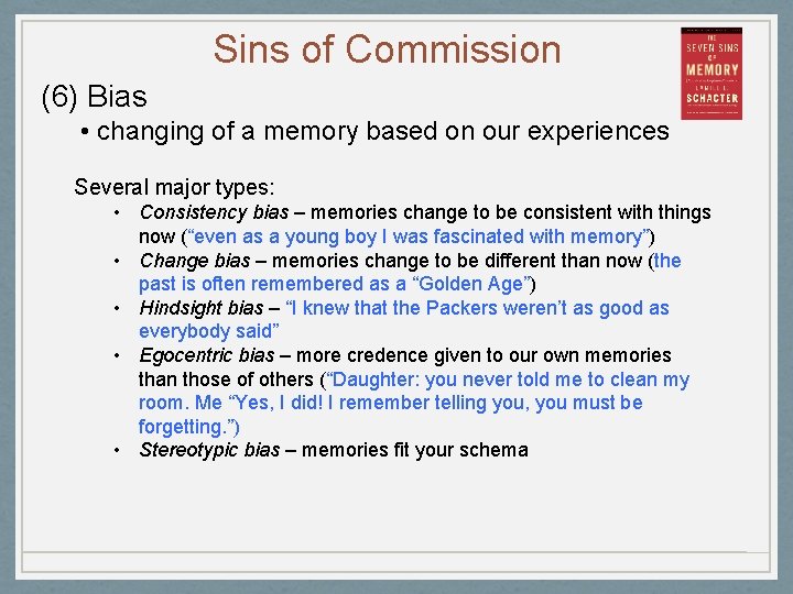 Sins of Commission (6) Bias • changing of a memory based on our experiences