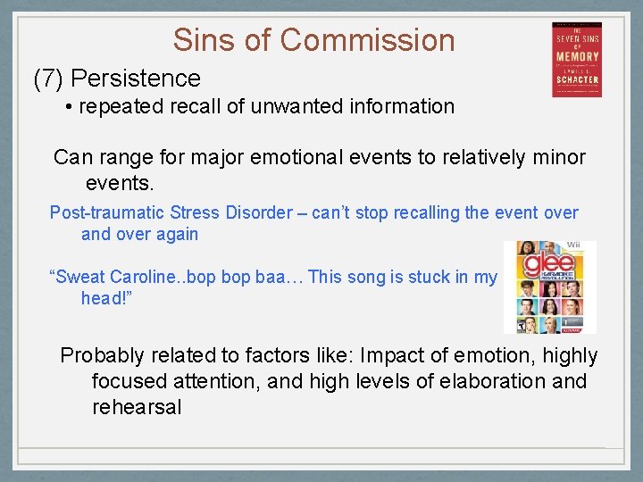 Sins of Commission (7) Persistence • repeated recall of unwanted information Can range for