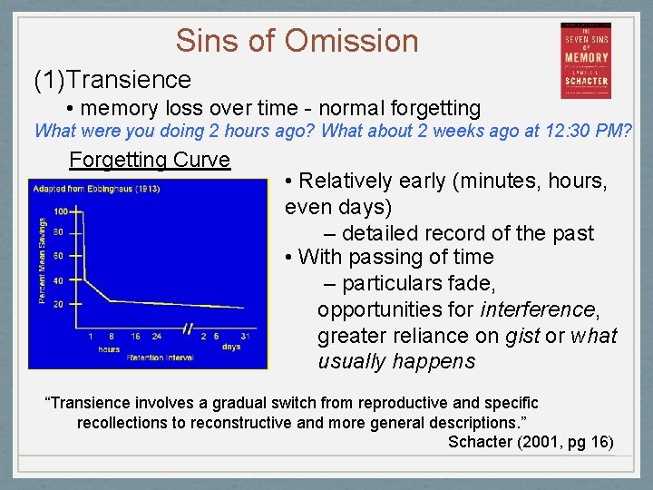 Sins of Omission (1) Transience • memory loss over time - normal forgetting What