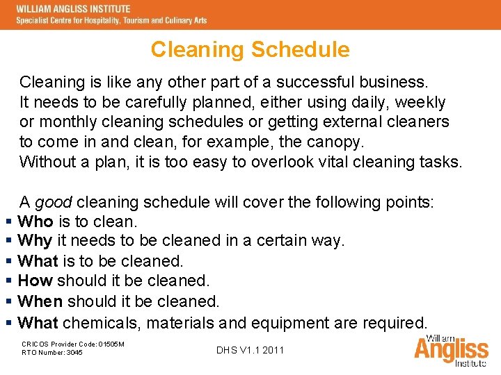 Cleaning Schedule Cleaning is like any other part of a successful business. It needs