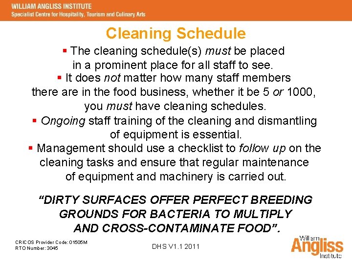 Cleaning Schedule § The cleaning schedule(s) must be placed in a prominent place for