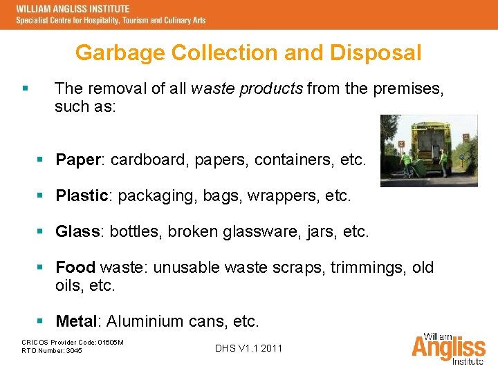Garbage Collection and Disposal § The removal of all waste products from the premises,