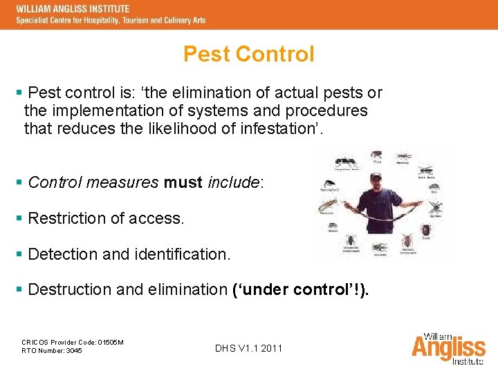 Pest Control § Pest control is: ‘the elimination of actual pests or the implementation