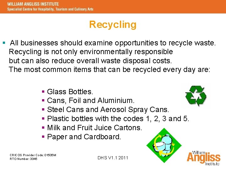 Recycling § All businesses should examine opportunities to recycle waste. Recycling is not only