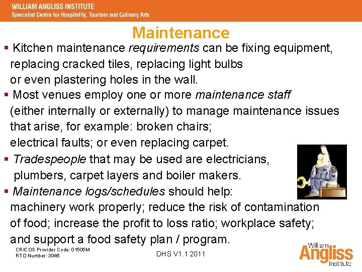 Maintenance § Kitchen maintenance requirements can be fixing equipment, replacing cracked tiles, replacing light