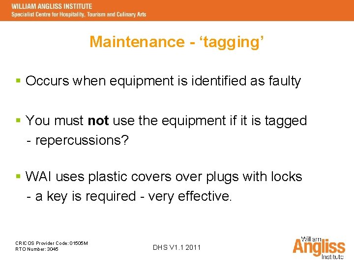 Maintenance - ‘tagging’ § Occurs when equipment is identified as faulty § You must