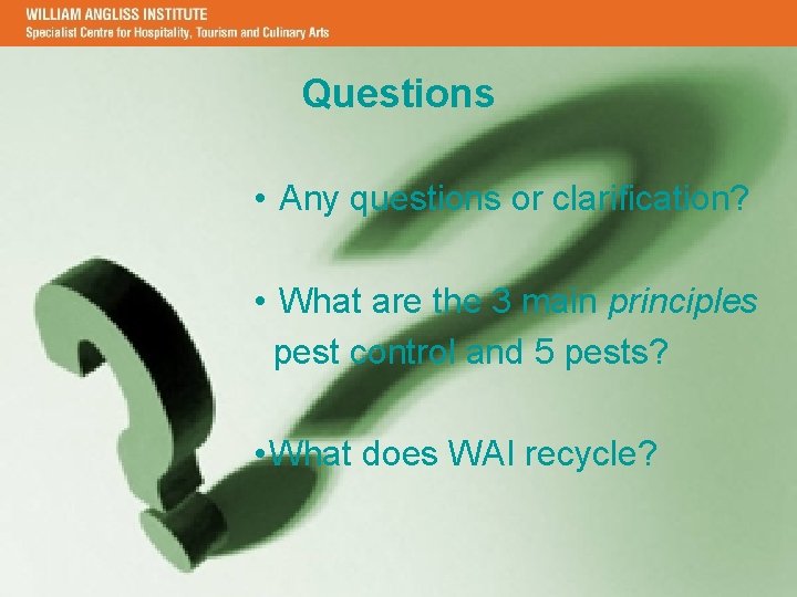 Questions • Any questions or clarification? • What are the 3 main principles pest