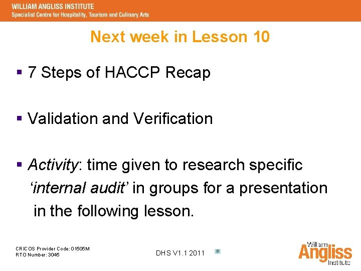 Next week in Lesson 10 § 7 Steps of HACCP Recap § Validation and