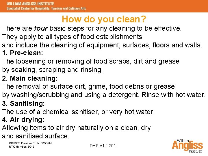 How do you clean? There are four basic steps for any cleaning to be