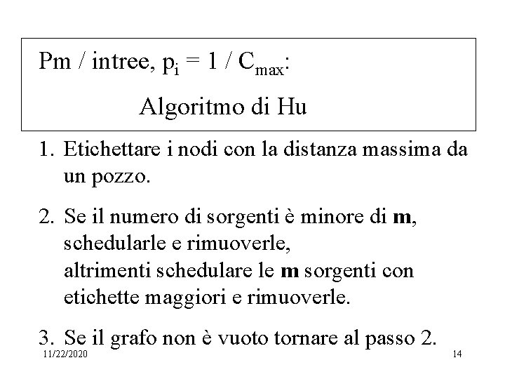 Pm / intree, pi = 1 / Cmax: Algoritmo di Hu 1. Etichettare i