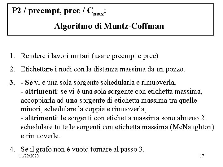P 2 / preempt, prec / Cmax: Algoritmo di Muntz-Coffman 1. Rendere i lavori