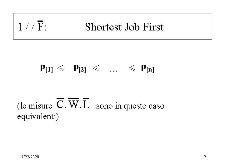 1 / / F: Shortest Job First p[1] < p[2] < . . .