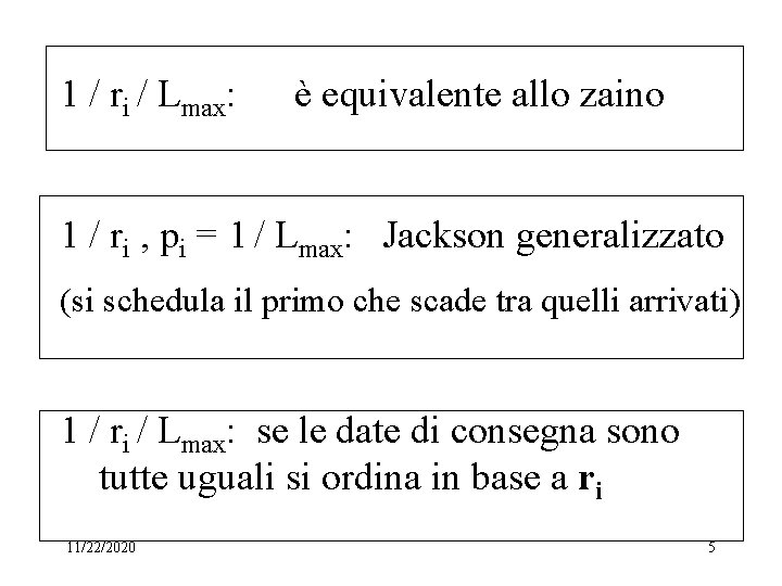 1 / ri / Lmax: è equivalente allo zaino 1 / ri , pi