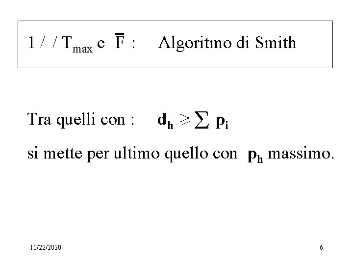 1 / / Tmax e F : Algoritmo di Smith Tra quelli con :